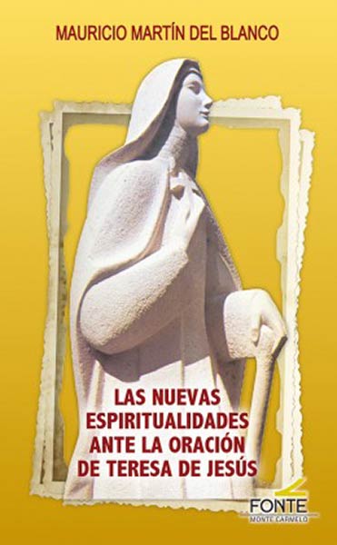 NUEVAS ESPIRITUALIDADES ANTE LA ORACION DE TERESA DE JESUS