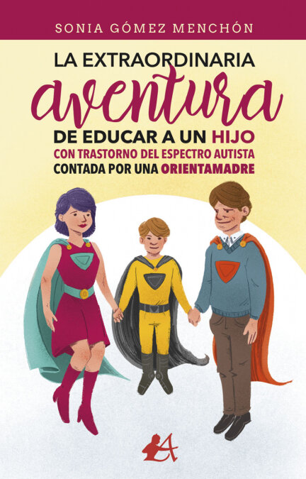 EXTRAORDINARIA AVENTURA DE EDUCAR A UN HIJO CON TEA, LA
