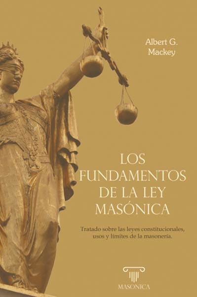 FUNDAMENTOS DE LA LEY MASONICA, LOS
