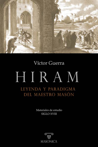 HIRAM. LEYENDA Y PARADIGMA DEL MAESTRO MASON