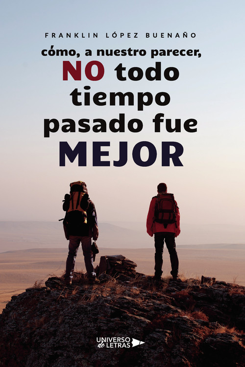 COMO, A NUESTRO PARECER, NO TODO TIEMPO PASADO FUE MEJOR