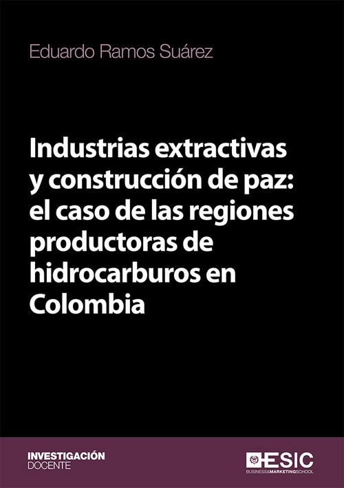 INDUSTRIAS EXTRACTIVAS Y CONSTRUCCION DE PAZ: EL CASO DE LAS