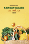 ALIMENTACION VEGETARIANA SANA Y PRACTICA-2� EDICION