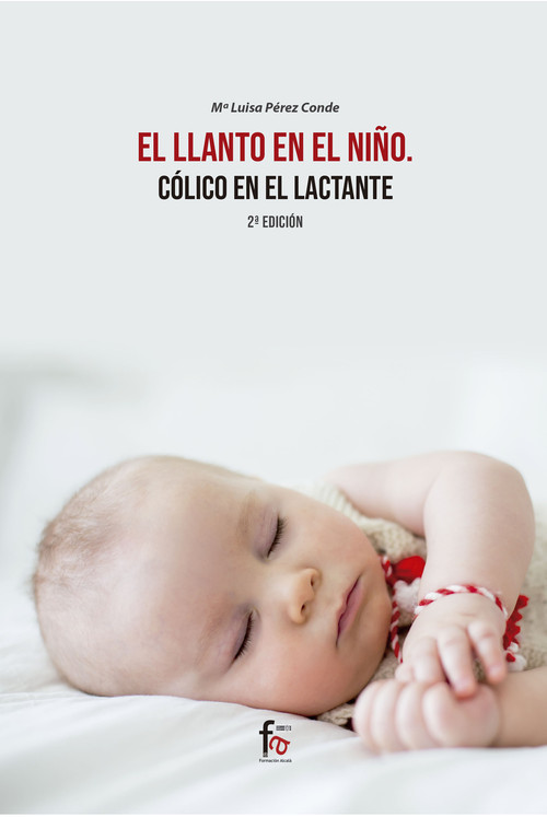 LLANTO EN EL NI�O, EL . COLICO EN EL LACTANTE -2 EDICION