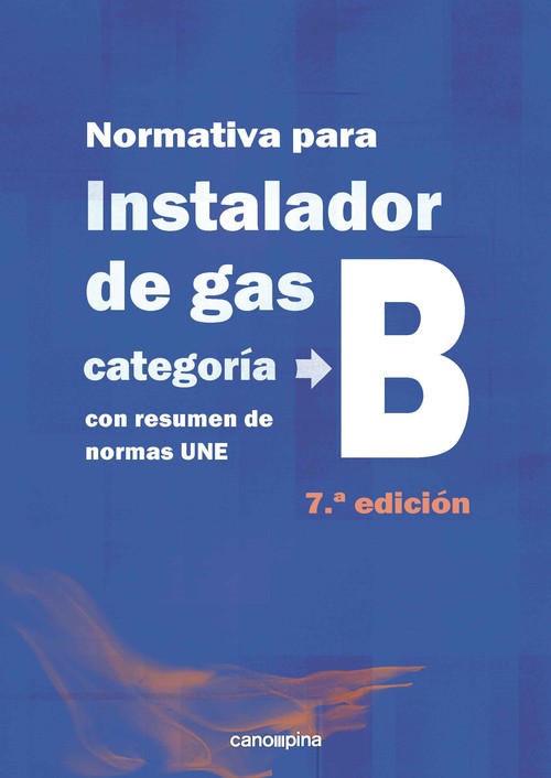 NORMATIVA DE GAS INSTALADOR GAS CATEGORIA B 7 � EDICION