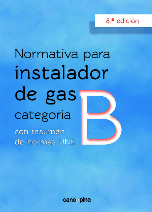 NORMATIVA DE GAS INSTALADOR GAS CATEGORIA B 8 � EDICION