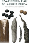 EXCREMENTOS DE LA FAUNA IBERICA - INTRODUCCION A SU RECONOCI