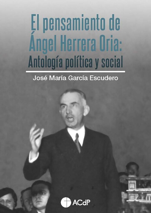 PENSAMIENTO DE ANGEL HERRERA ORIA, EL. ANTOLOGIA POLITICA Y