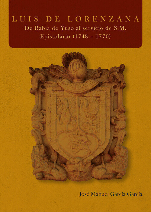 LUIS DE LORENZANA. DE BABIA DE YUSO AL SERVICIO DE S.M. EPI