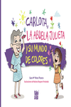 CARLOTA LA ABUELA JULIETA Y SU MUNDO DE COLORES