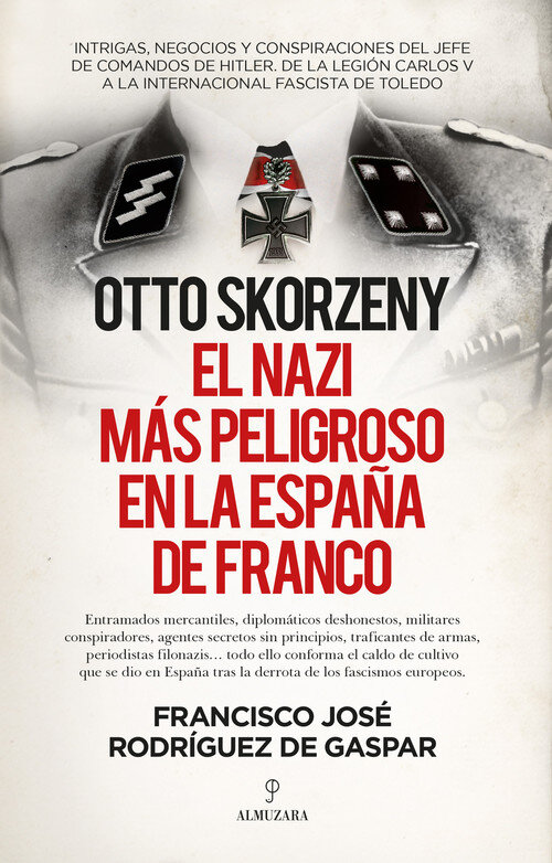OTTO SKORZENY, EL NAZI MAS PELIGROSO EN LA ESPA�A DE FRANCO