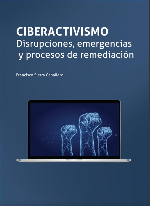 CIBERACTIVISMO. DISRUPCIONES, EMERGENCIAS Y PROCESOS DE REM
