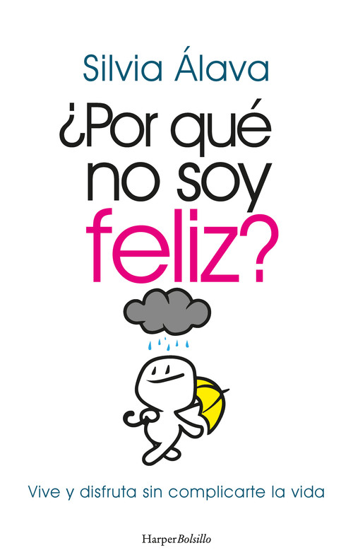 POR QUE NO SOY FELIZ? VIVE Y DISFRUTA SIN COMPLICARTE LA V