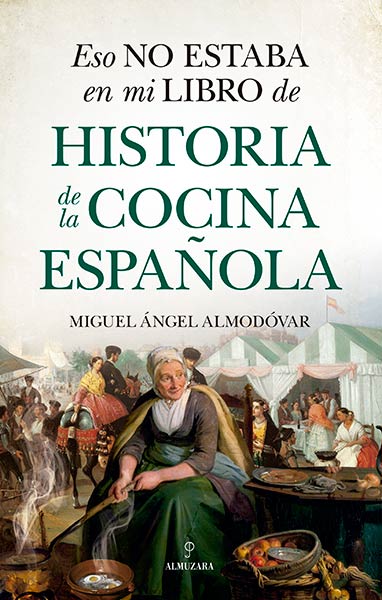 ESO NO ESTABA EN MI LIBRO DE HISTORIA DE LA COCINA ESPA�OLA
