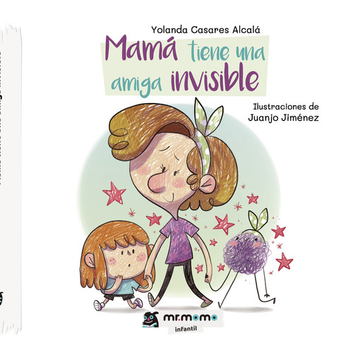 MAMA TIENE UNA AMIGA INVISIBLE (TAPA DURA)