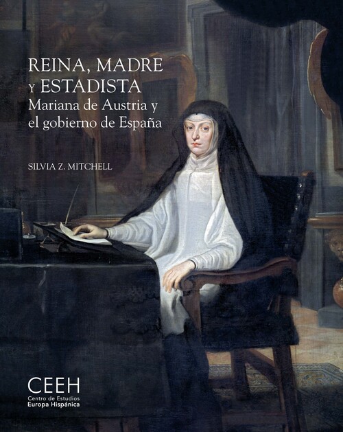 REINA, MADRE Y ESTADISTA. MARIANA DE AUSTRIA Y EL GOBIERNO