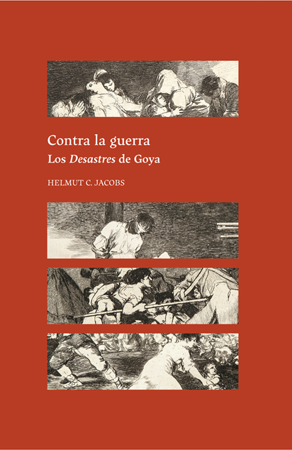 CONTRA LA GUERRA. LOS DESASTRES DE GOYA