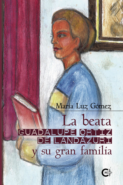 BEATA GUADALUPE ORTIZ DE LANDAZURI Y SU GRAN FAMILIA, LA