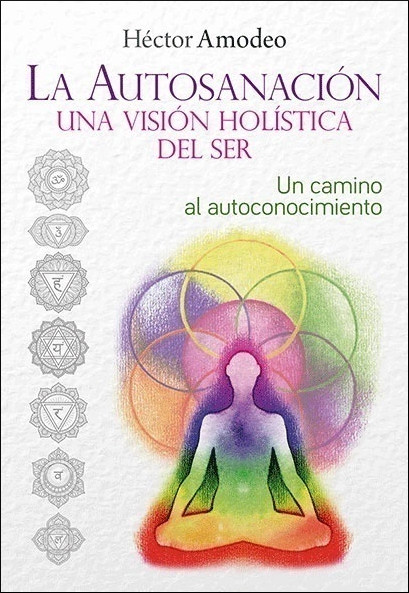 AUTOSANACION, LA. UNA VISION HOLISTICA DEL SER