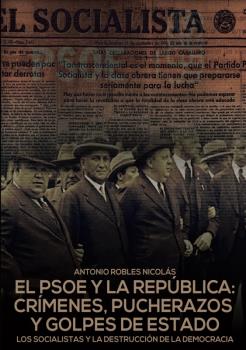 PSOE Y LA REPUBLICA: CRIMENES,PUCHERAZOS Y GOLPES DE ESTADO