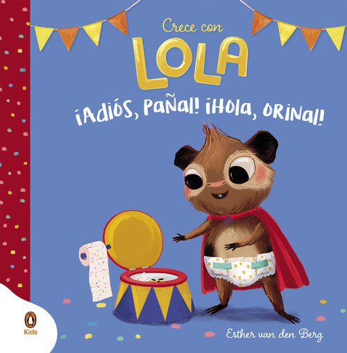 ADIOS, PA�AL! �HOLA, ORINAL! (CRECE CON LOLA)