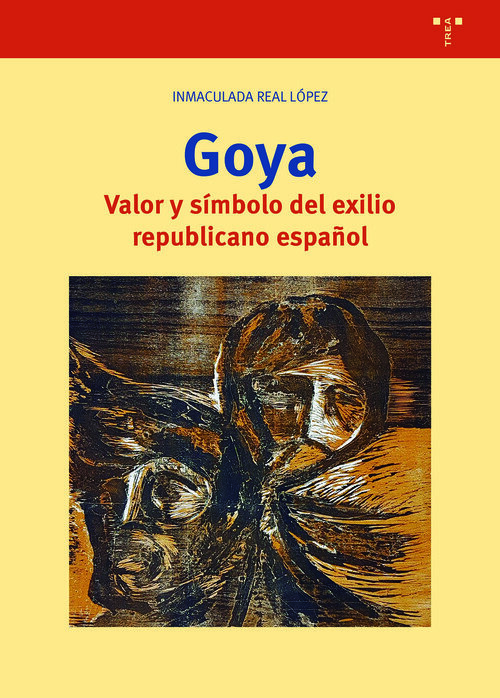 GOYA. VALOR Y SIMBOLO DEL EXILIO REPUBLICANO ESPA�OL