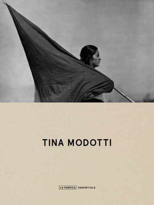 TINA MODOTTI. ESSENTIALS.