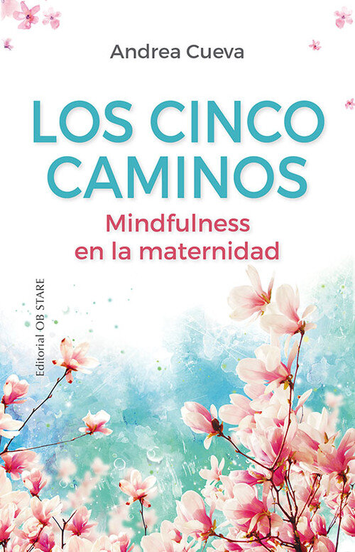 5 CAMINOS, LOS. MINDFULNESS EN LA MATERNIDAD