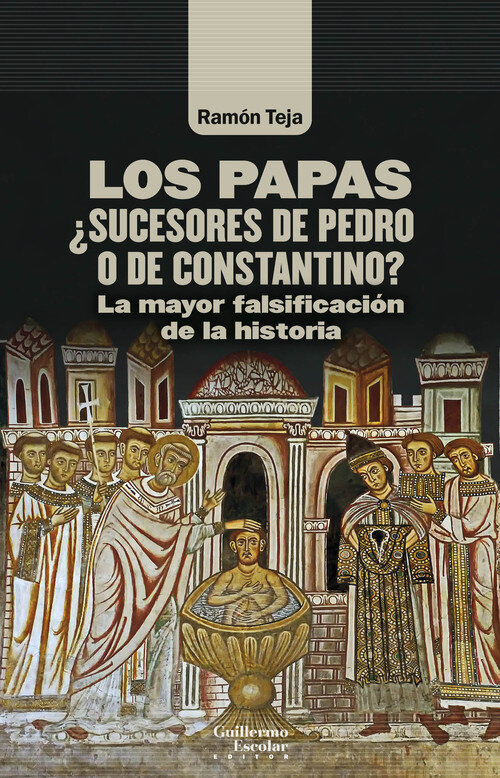 PAPAS, LOS. �SUCESORES DE PEDRO O DE CONSTANTINO?