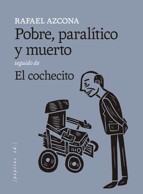POBRE, PARALITICO Y MUERTO SEGUIDO DE EL COCHECITO