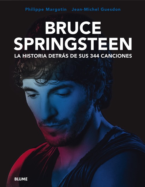 BRUCE SPRINGSTEEN. LA HISTORIA DETRAS DE SUS 344 CANCIONES