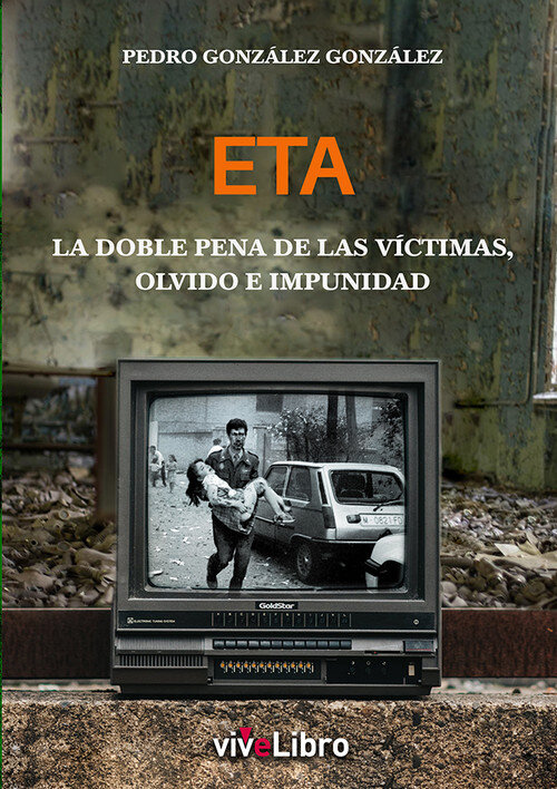 ETA: LA DOBLE PENA DE LAS VICTIMAS, OLVIDO E IMPUNIDAD