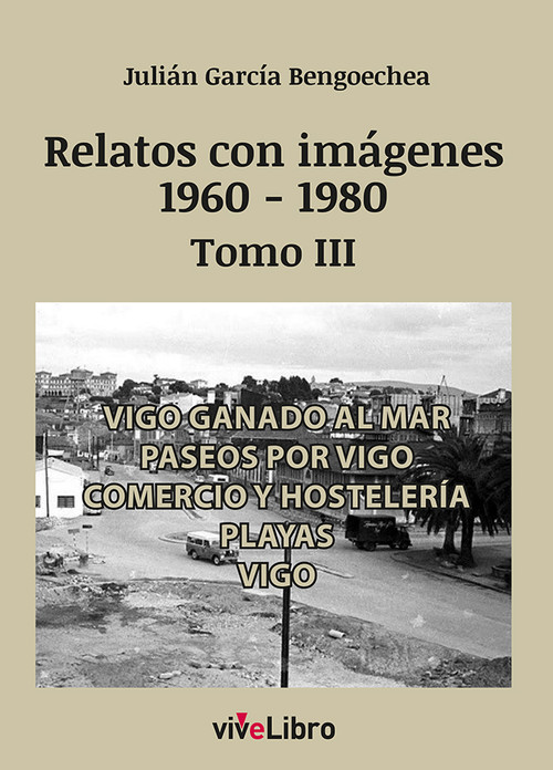 RELATOS DE VIGO CON IMAGENES (1960-1980) TOMO III