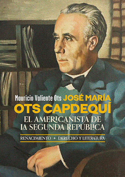 JOSE MARIA OTS CAPDEQUI. EL AMERICANISTA DE LA SEGUNDA REPUB