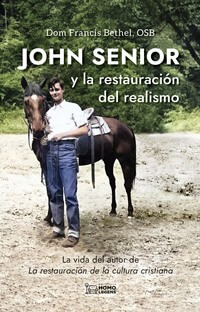 JOHN SENIOR Y LA RESTAURACION DEL REALISMO