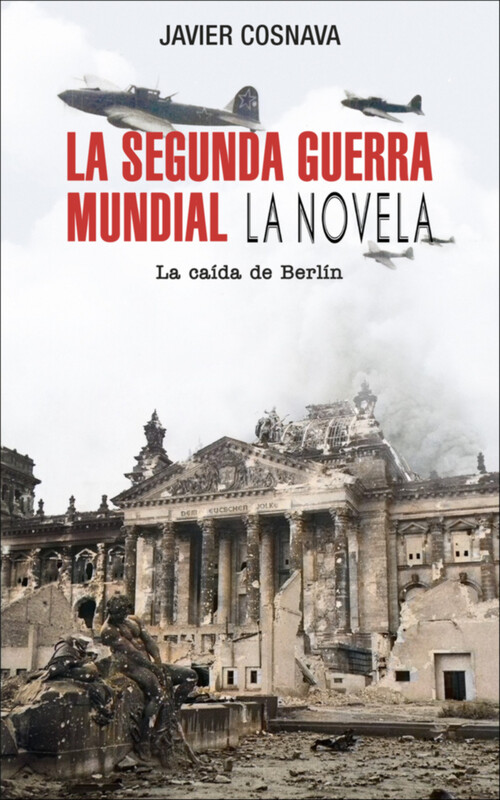 SEGUNDA GUERRA MUNDIAL, LA: LA CAIDA DE BERLIN