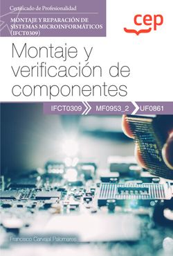 MANUAL. MONTAJE Y VERIFICACION DE COMPONENTES (UF0861). CERT