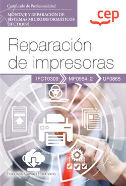 MANUAL. REPARACION DE IMPRESORAS (UF0865). CERTIFICADOS DE P