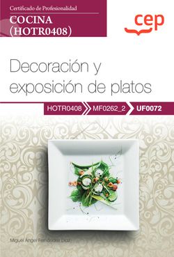 MANUAL. DECORACION Y EXPOSICION DE PLATOS (UF0072). CERTIFIC