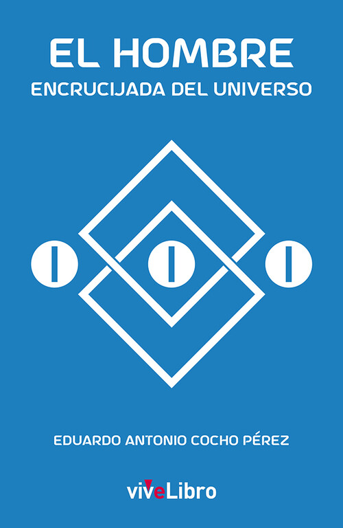 HOMBRE, ENCRUCIJADA DEL UNIVERSO, EL