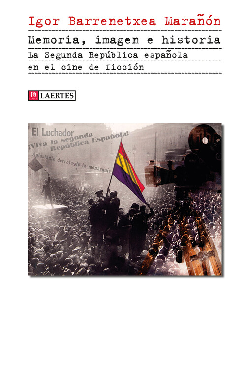 MEMORIA, IMAGEN E HISTORIA. LA SEGUNDA REPUBLICA ESPA�OLA E