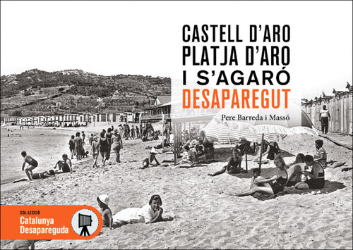 CASTELL D'ARO, PLATJA D'ARO I S'AGARO DESAPAREGUTS