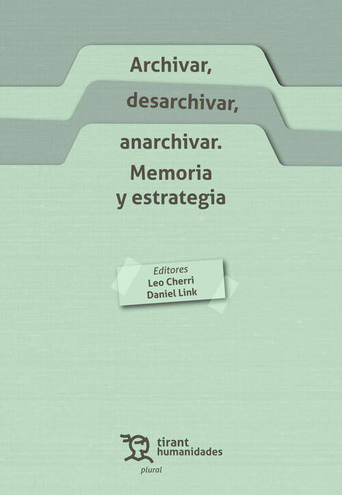 ARCHIVAR, DESARCHIVAR, ANARCHIVAR. MEMORIA Y ESTRATEGIA
