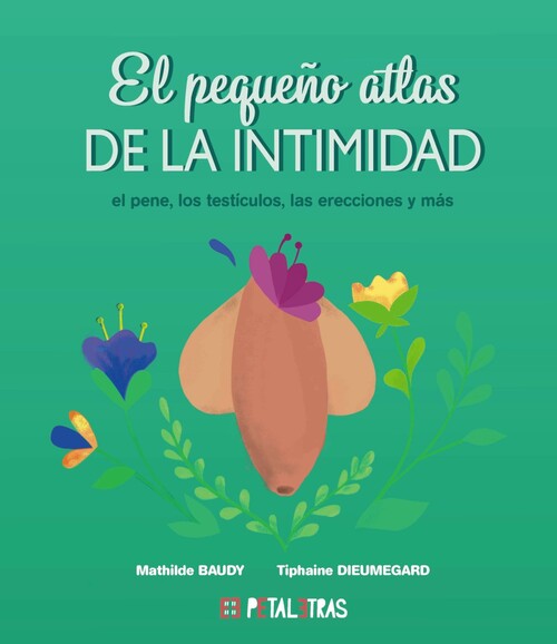 PEQUE�O ATLAS DE LA INTIMIDAD, EL - EL PENE, LOS TESTICULOS,