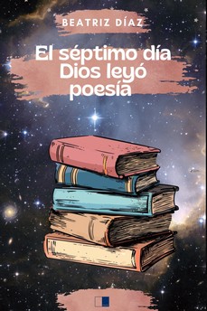 SEPTIMO DIA DIOS LEYO POESIA, EL