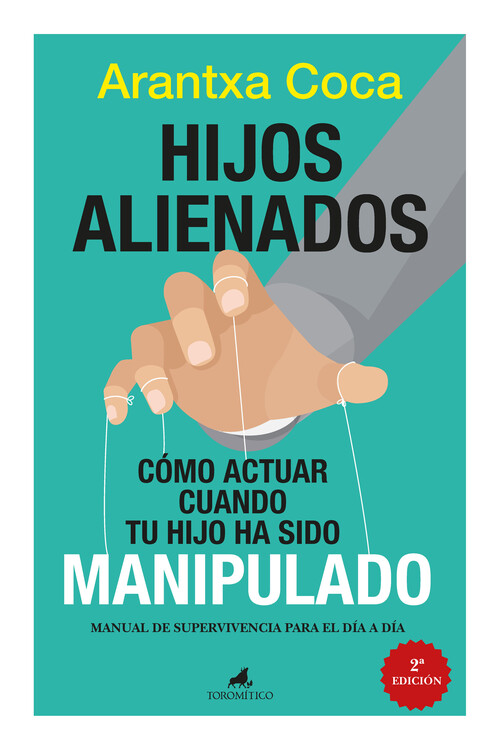HIJOS ALIENADOS. COMO ACTUAR CUANDO TU HIJO HA SIDO MANIPULA