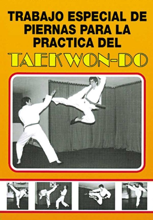 TRABAJO ESPECIAL DE PIERNAS PARA LA PRACTICA TAEKWONDO