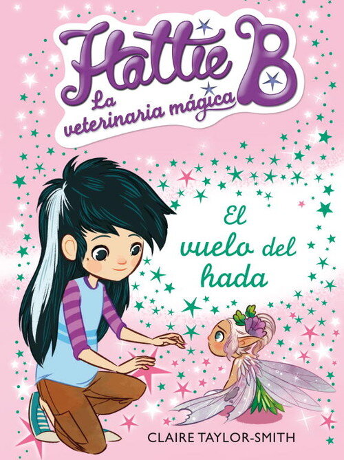 HATTIE B. LA VETERINARIA MAGICA 3. EL VUELO DEL HADA