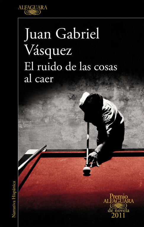 RUIDO DE LAS COSAS AL CAER (PREMIO ALFAGUARA 2011)