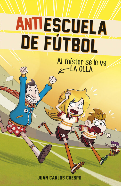 AL MISTER SE LE FUE LA OLLA (ANTIESCUELA DE FUTBOL 3)